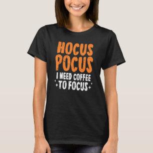 Hocus Pocus I Need Coffee To Focus Halloween  Paro T-Shirt