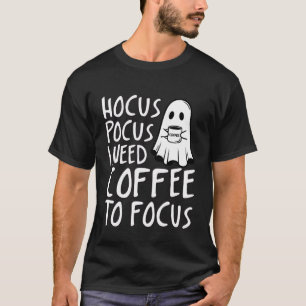 Hocus Pocus I Need Coffee to Focus Halloween T-Shirt
