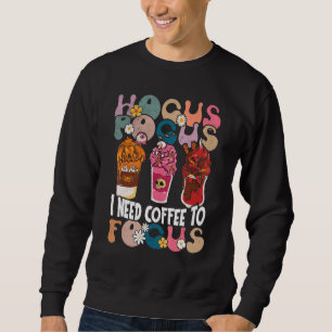 Hocus Pocus I need Coffee To Focus Halloween Teach Sweatshirt
