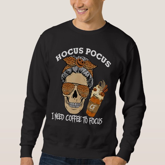 Hocus Pocus I Need Coffee to Focus Halloween Teach Sweatshirt (Front)