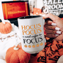 Hocus Pocus I Need Coffee to Focus