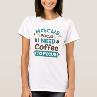 Hocus Pocus I Need Coffee To Focus