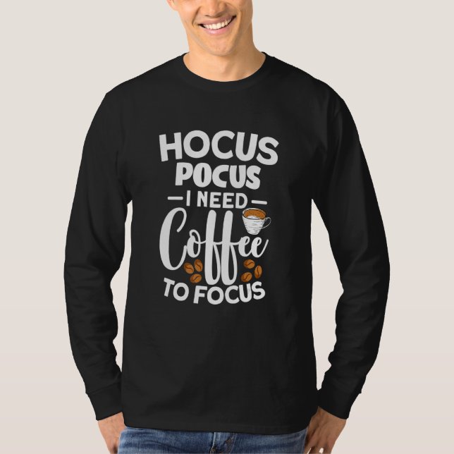 Hocus Pocus I Need Coffee To Focus T-Shirt (Front)