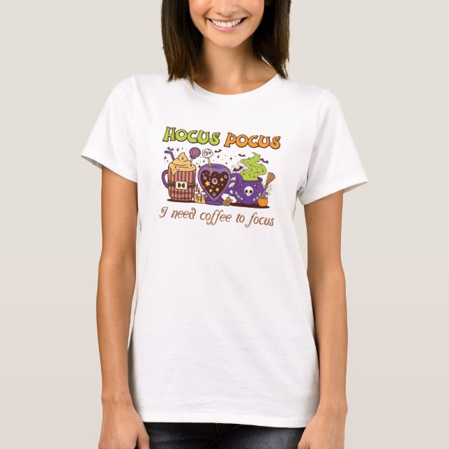 Hocus Pocus - I Need Coffee To Focus T-Shirt (Front)