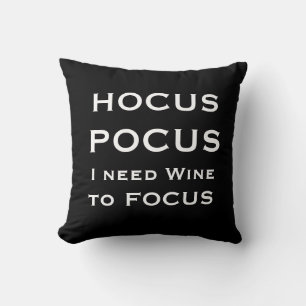 HOCUS POCUS I need Wine to FOCUS Cushion