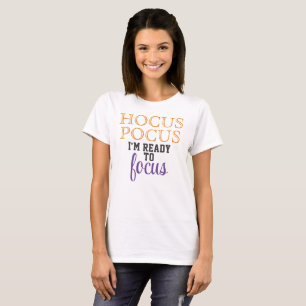 Hocus Pocus I'm Ready to Focus T-Shirt