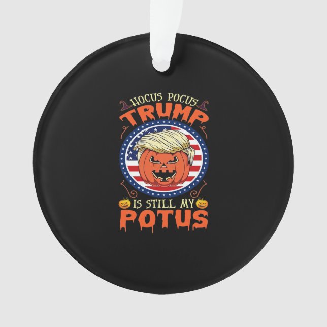 Hocus Pocus  Is Still My Potus Trumpkin Halloween  Ornament (Front)