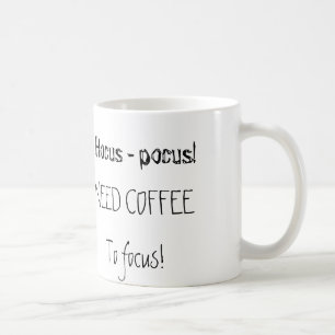 Hocus-pocus! Need coffee to focus... Mug