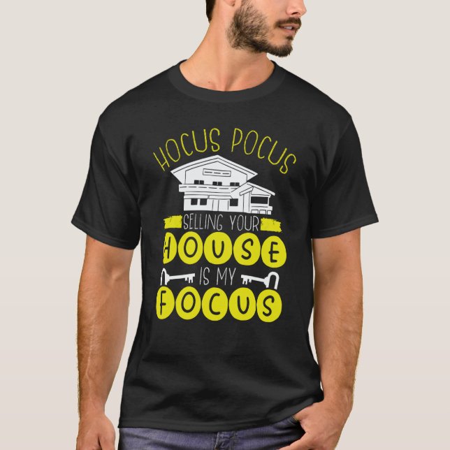 Hocus Pocus Selling Your House Is My Focus Realtor T-Shirt (Front)