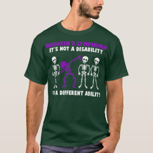 Hodgkins Lymphoma Awareness Its Not A Disability I T-Shirt
