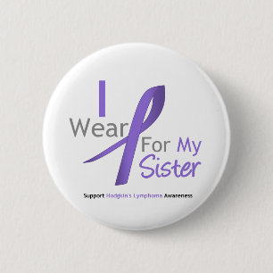 Hodgkin's Lymphoma I Wear Violet Ribbon For Sister 6 Cm Round Badge