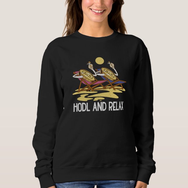 HODL and Relax Crypto Trader Cryptocurrency Bitcoi Sweatshirt (Front)