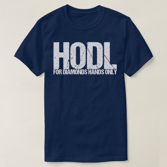 Hodl For Diamonds Hands Only T-Shirt (Design Front)