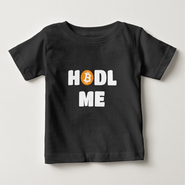 Hodl Me Bitcoin Baby T-Shirt (Front)