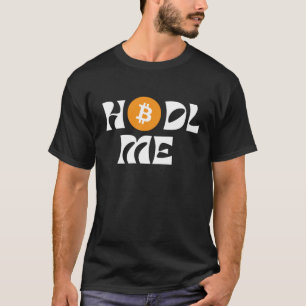 Hodl me Bitcoin T-Shirt