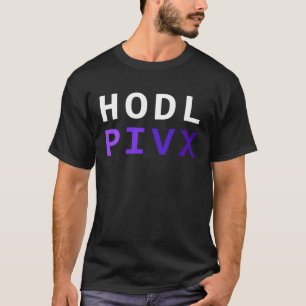 Hodl PIVX Crypto Cryptocurrency Blockchain Digital T-Shirt