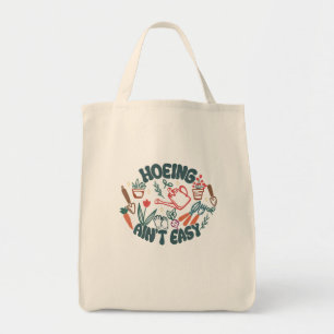Hoeing Ain'T Easy Funny Gardening Plant Lover Gard Tote Bag