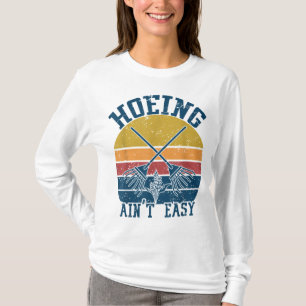 Hoeing Ain't Easy Funny Summer Vegetable Garden T-Shirt
