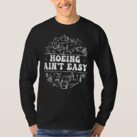 Hoeing Ain't Easy Plant  For Women Men  Gardening