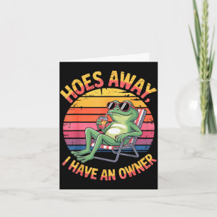 Hoes away have an owner summer frog funny meme gen card