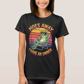 Hoes away have an owner summer frog funny meme gen T-Shirt
