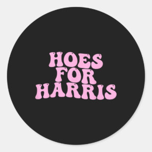 Hoes For Harris Funny Kamala Voter 2024 Wheimer Hu Classic Round Sticker