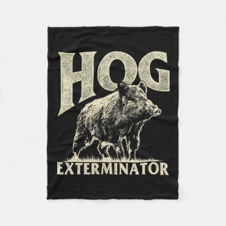 Hog Exterminator - Boar Hunting Wild Hog Hunter Fleece Blanket