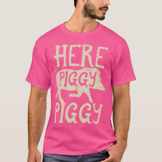 Hog Hunting Here Piggy Funny Boar Wild Hunter T-Shirt
