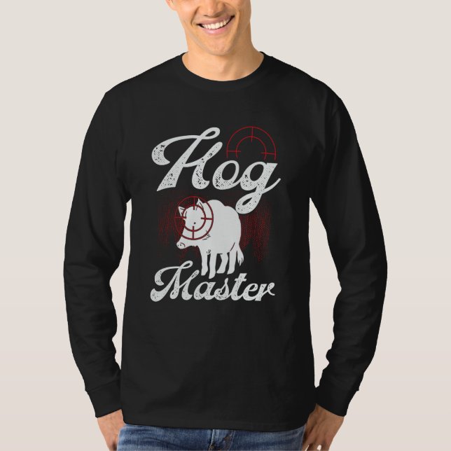 Hog Hunting Hog Master Wild Boar Hunter Boar T-Shirt (Front)