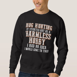 Hog Hunting Season Hobby Boar Hunter Sweatshirt