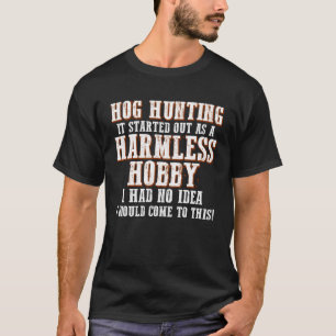 Hog Hunting Season Hobby Boar Hunter T-Shirt