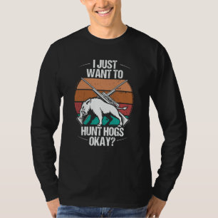 Hog Hunting Vintage Want to Hunt Hogs Wild Boar Hu T-Shirt