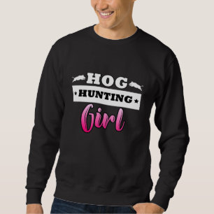 Hog Removal Technician Boar Hunting Girl Wild Vint Sweatshirt