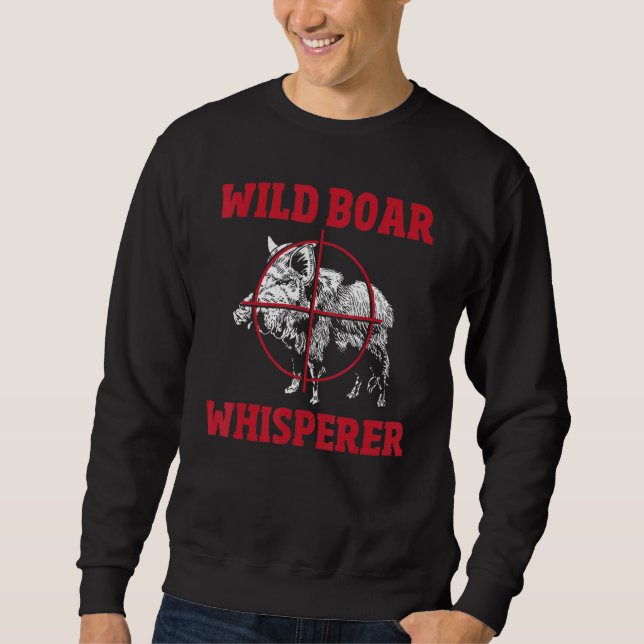 Hog Removal Technician   Hog Hunter   Boar Hunting Sweatshirt (Front)