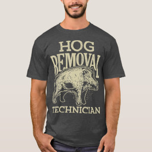 Hog Removal Technician T shirt Boar Hunting Pig