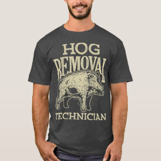 Hog Removal Technician T shirt Boar Hunting Pig