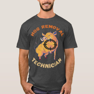 Hog Removal Technician Wild Boar Pigs Wild Boar Hu T-Shirt