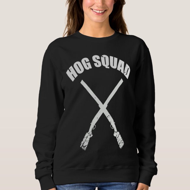 Hog Squad for Hog Hunting Buddies Chasing Wild Boa Sweatshirt (Front)