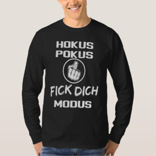 Hokus Pokus Fick Dich Modus Middle Finger Saying T-Shirt