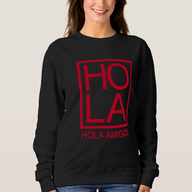 Hola Amigos Hello Friends Minimalist Typography Sweatshirt (Front)
