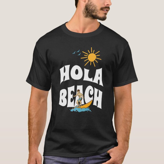 Hola Beach  Beach Vacation Summer  1 T-Shirt (Front)