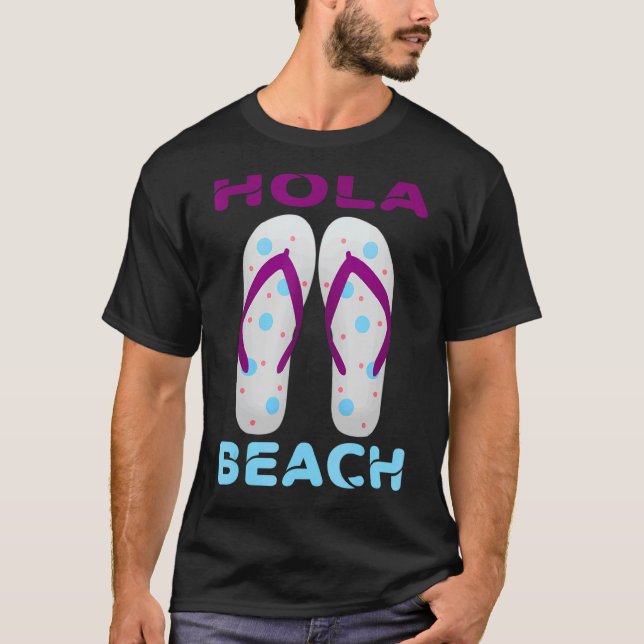 Hola Beach  Beach Vacation Summer Flip Flops 4 T-Shirt (Front)