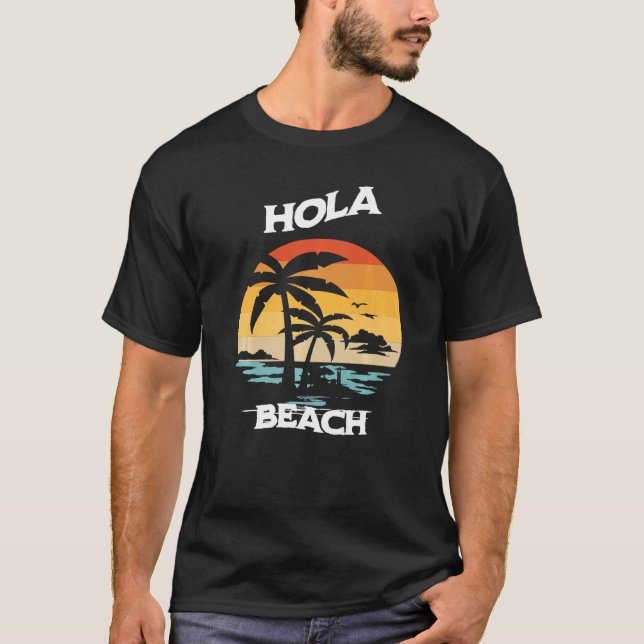 Hola Beach  Beach Vacation Summer T-Shirt (Front)