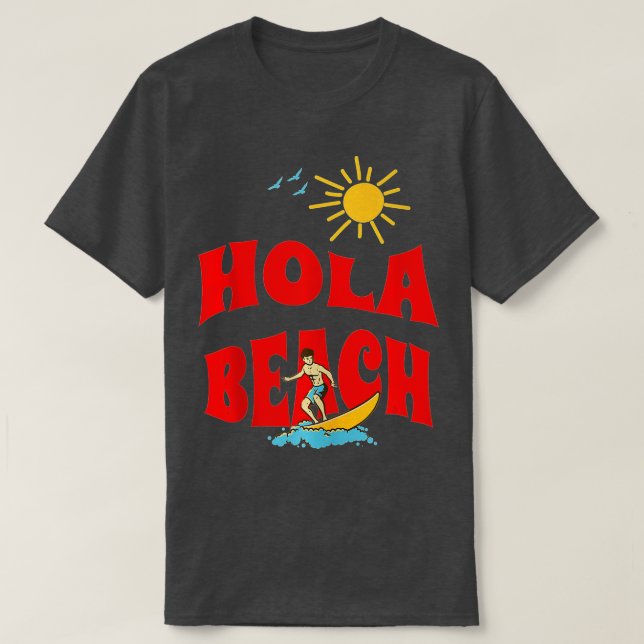 Hola Beach Funny Beach Vacation Summer (1)  T-Shirt (Design Front)