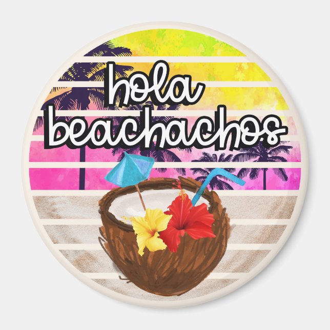 Hola Beachachos Magnet (Front)