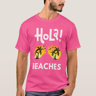 Hola Beaches  Beach Vacation Summer Family Vacatio T-Shirt