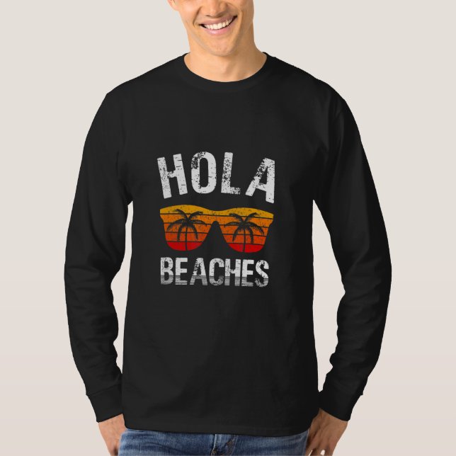 Hola Beaches Beach Vacation T-Shirt (Front)