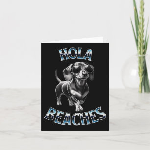 Hola Beaches - Beach Vacation Weiner Teckel Dachsh Card