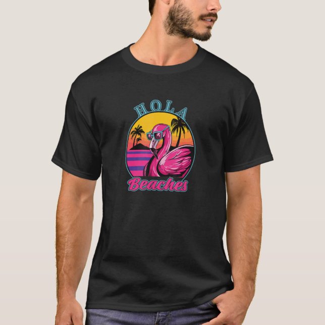 Hola Beaches Flamingo Retro Sunset And Sunglasses T-Shirt (Front)