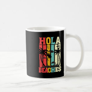 Hola Beaches Funny Aloha Beach Family Summer Vacat Coffee Mug